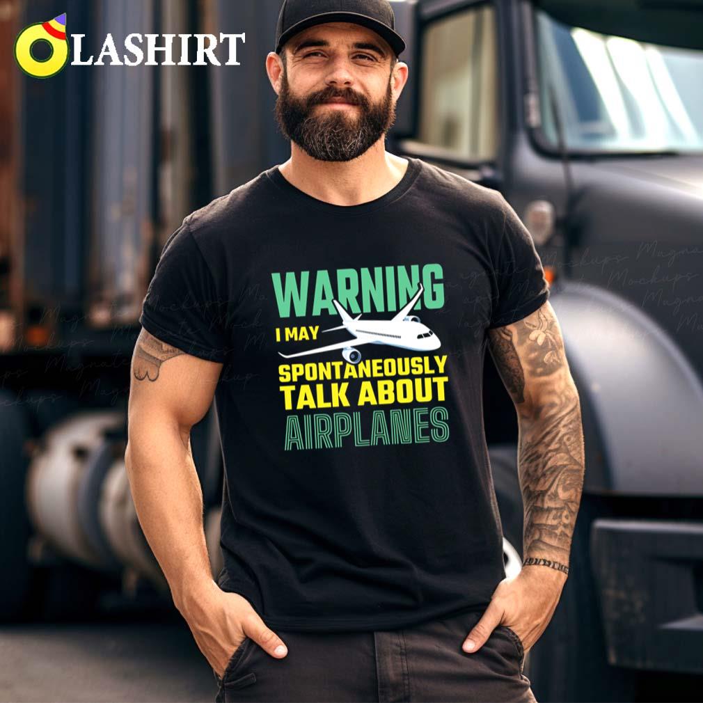 I May Talk About Airplanes Funny Pilot Aviation Airplane T-shirt