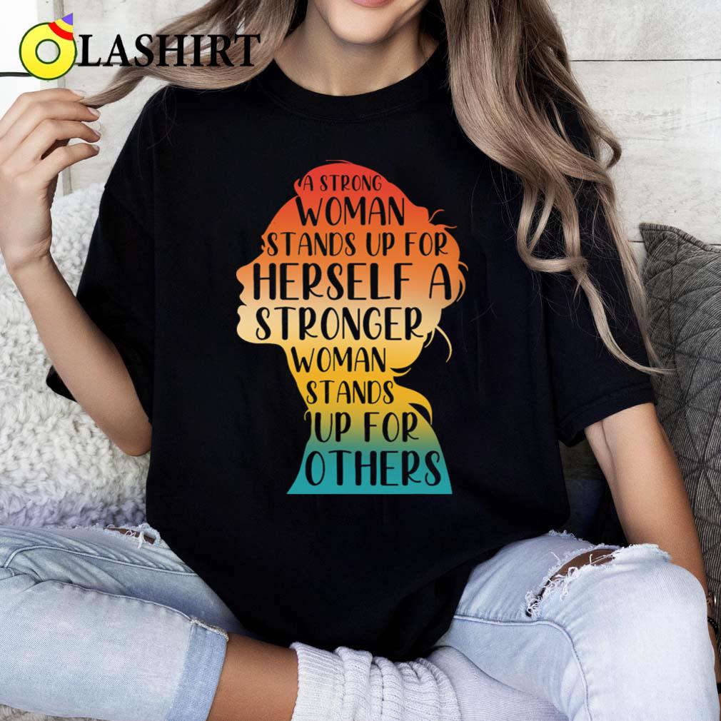 A Strong Woman Stands Up For Herself T-shirt Classic Shirt A Strong Woman Stands Up For Herself T-shirt Classic Shirt