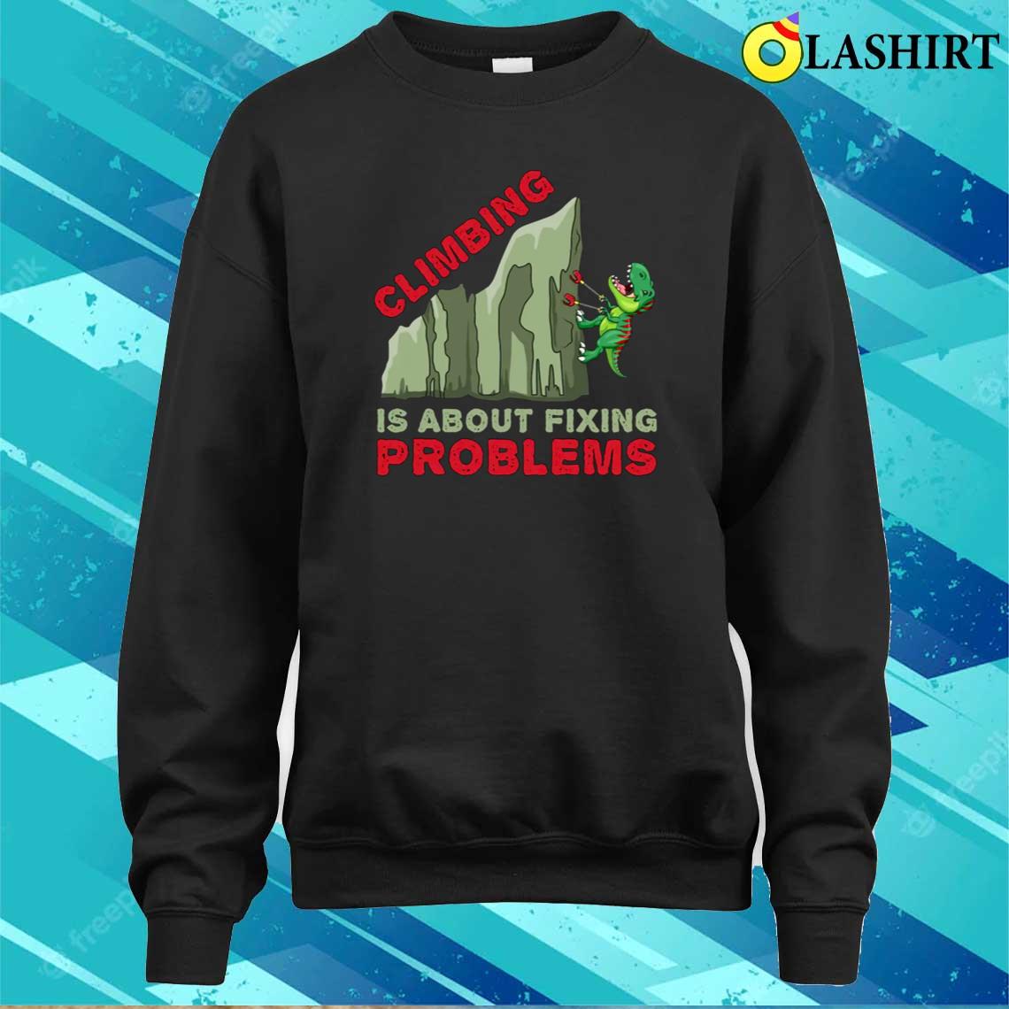 Climbing T-rex Funny T-shirt, Gift Climber Bolder Boulder Sweater Shirt