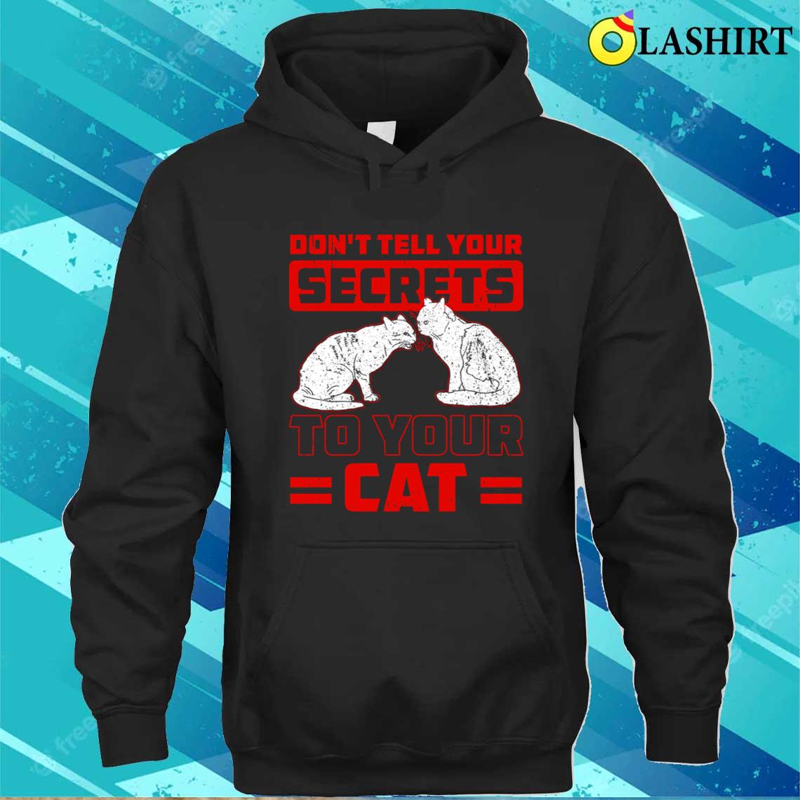 Don't Tell Secrets To Cat Funny Sarcastic Retro Cat Lover T-shirt Unisex Hoodie
