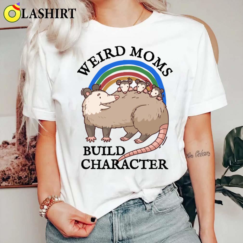 Funny Opossum Lover T-shirt, Weird Moms Build Character T-shirt Classic Shirt Funny Opossum Lover T-shirt, Weird Moms Build Character T-shirt Classic Shirt