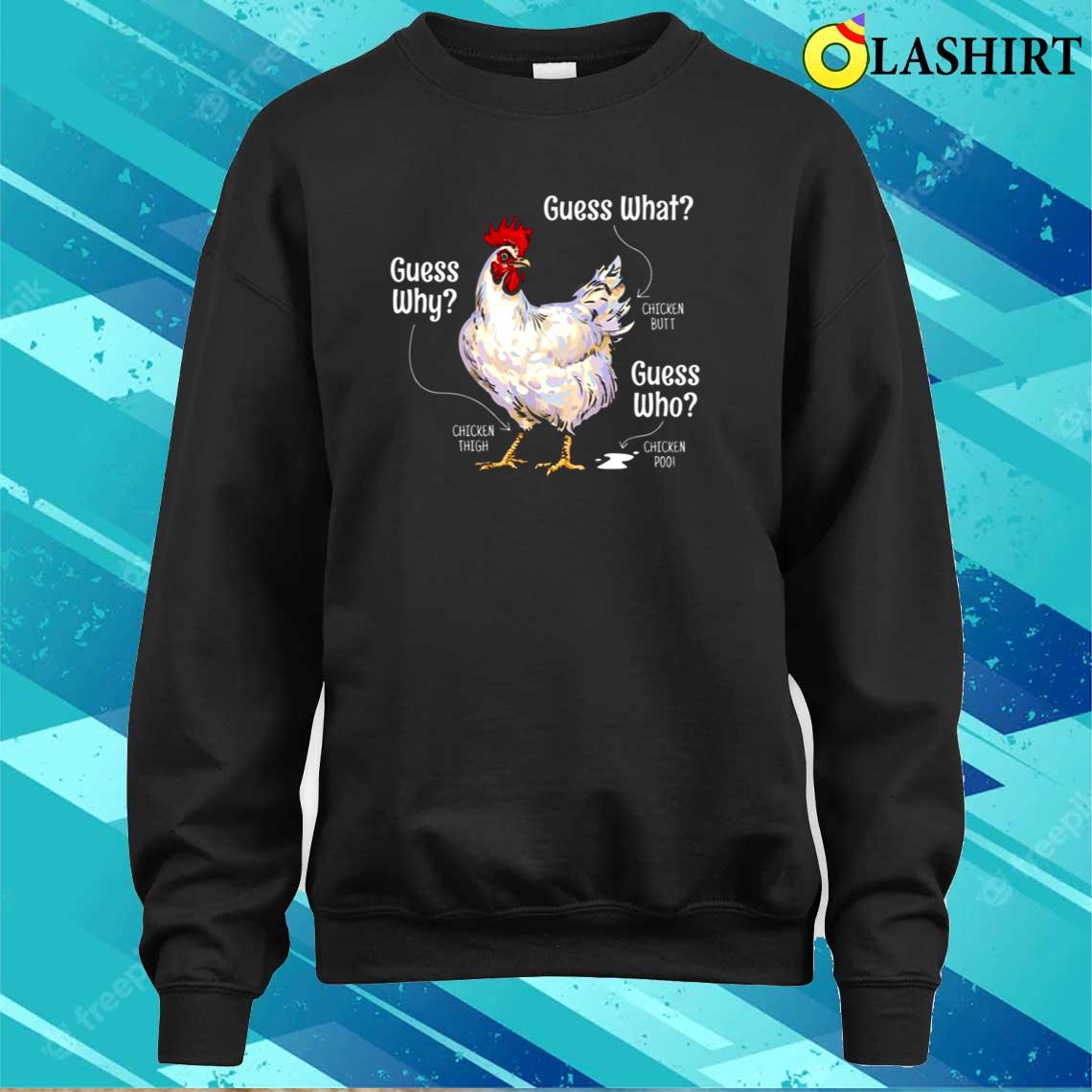 Guess What Chicken Butt Funny T-shirt, Cute Chickens Buffs Lover Gift Sweater Shirt