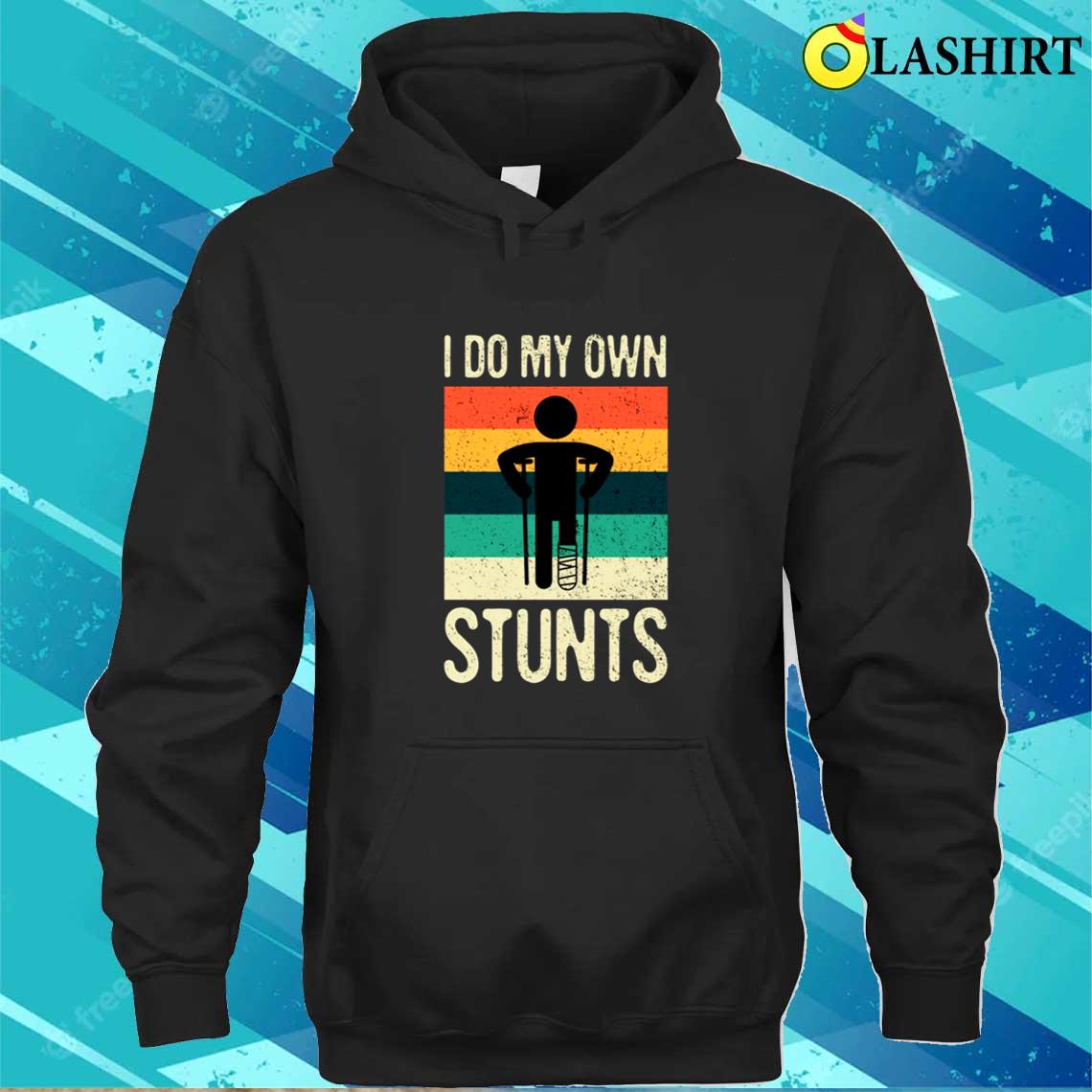 I Do My Own Stunts Funny T-shirt, Broken Leg Feet Injury Get Well Soon Unisex Hoodie
