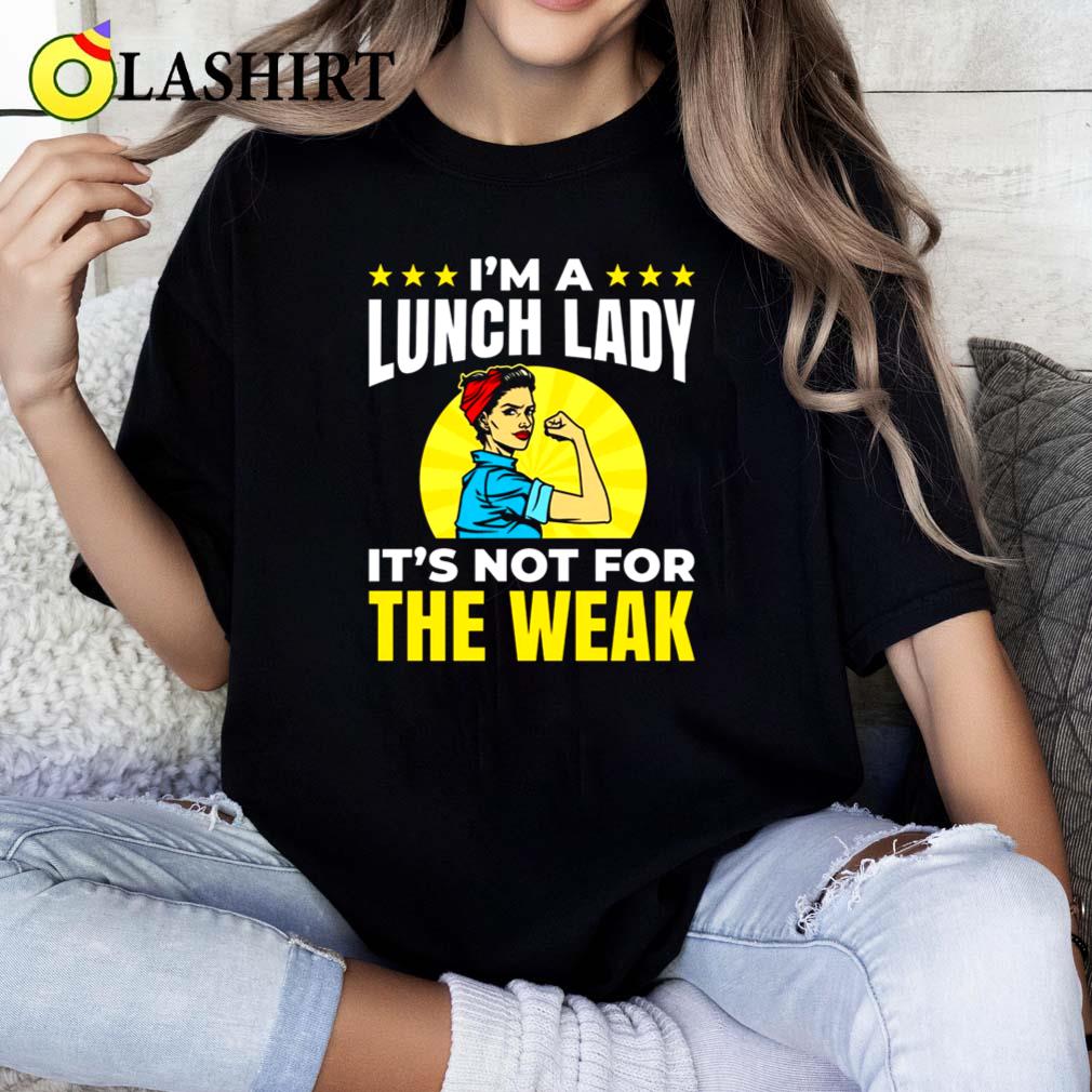 I'm A Lunch Lady It's Not For Week Cafeteria School Food Service Crew T-shirt Classic Shirt