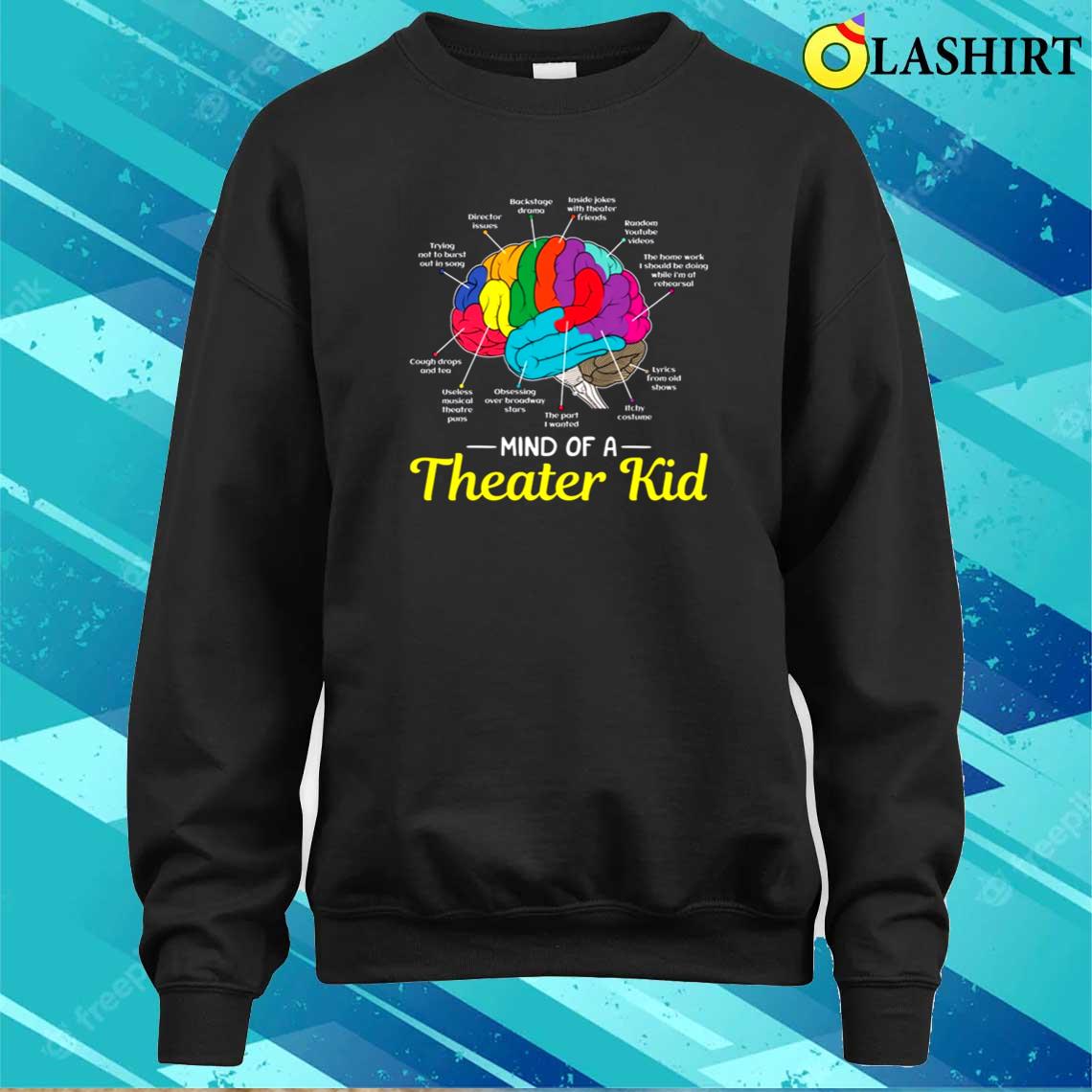 Mind Of Theatre Kid T-shirt, Musical Drama Actor Actress Gift Sweater Shirt