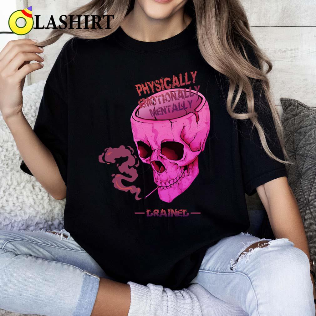 Physically Emotionally Mentally Drained Retro T-shirt Classic Shirt