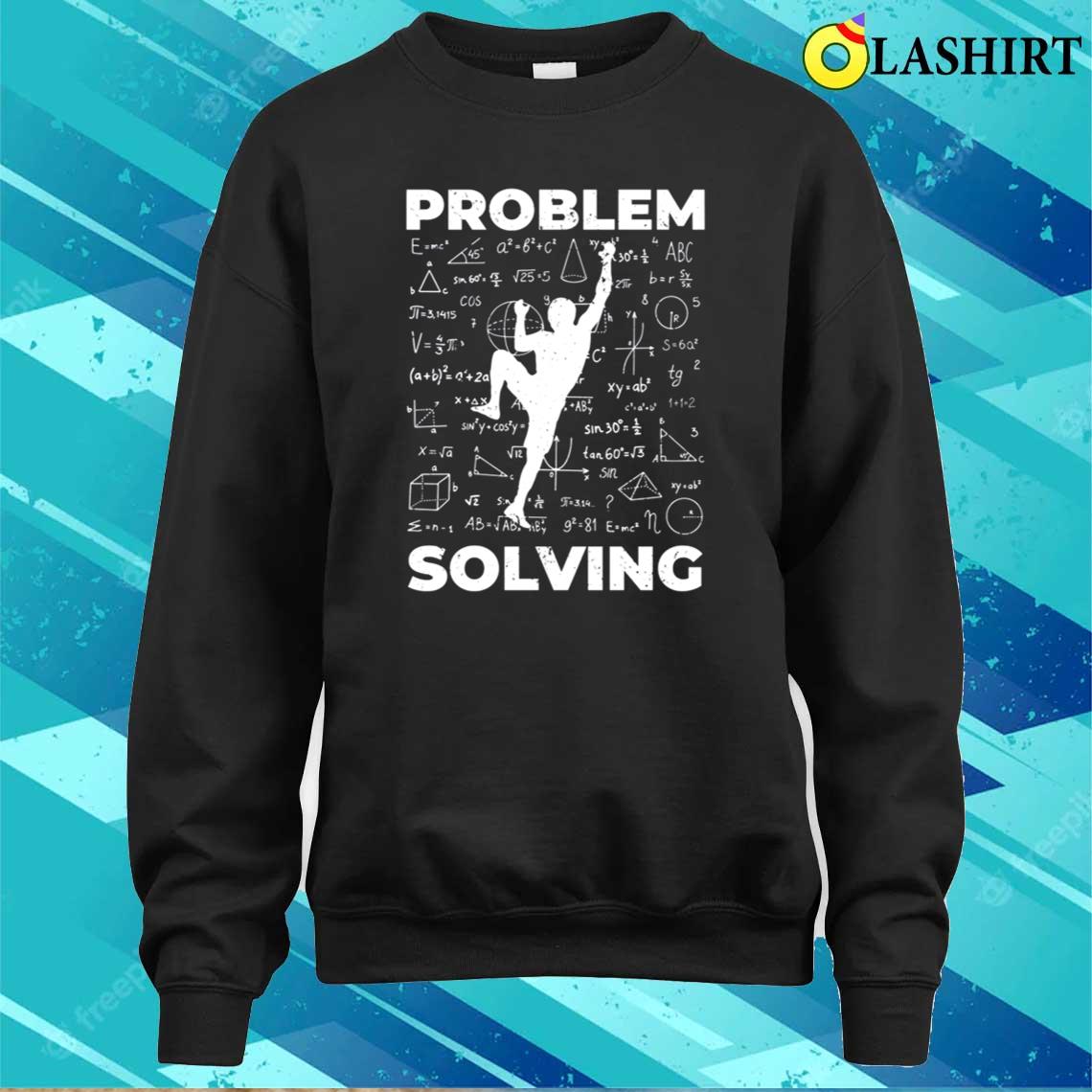 Problem Solving Climbing Bolder Boulder T-shirt Sweater Shirt