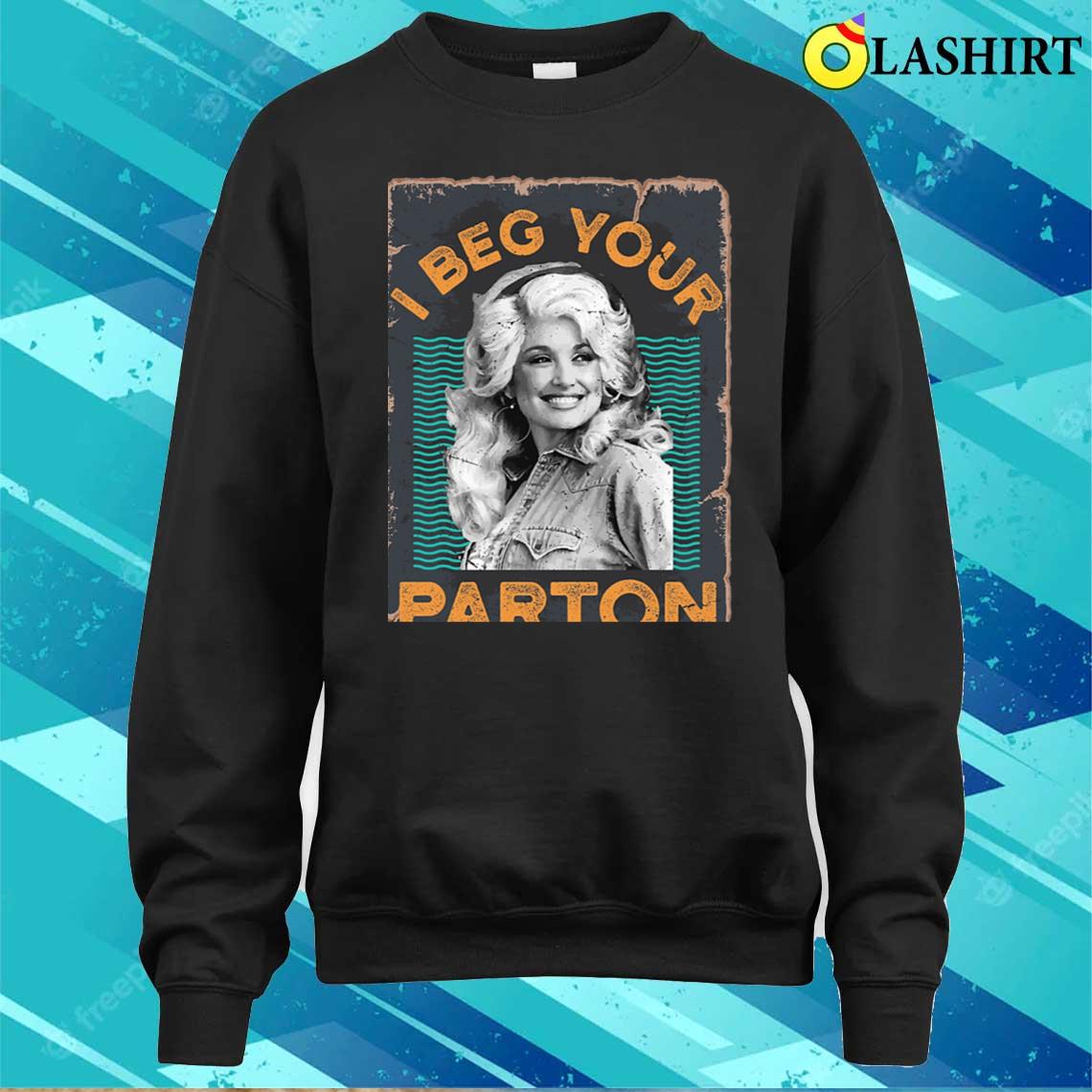 Vintage I Beg Your Partons T-shirt Sweater Shirt