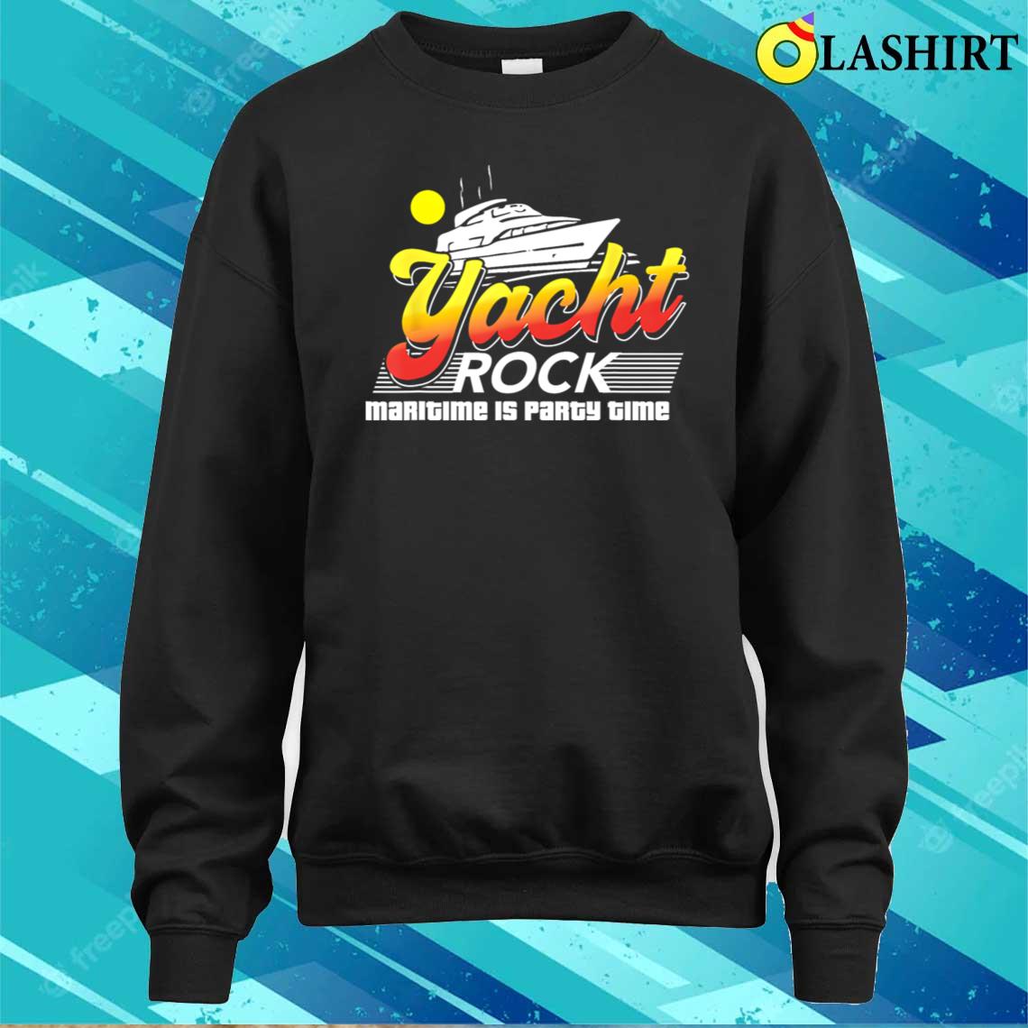 Yacht Music Rock Maritime Is Party Time Boat Party Music Lover T-shirt Sweater Shirt
