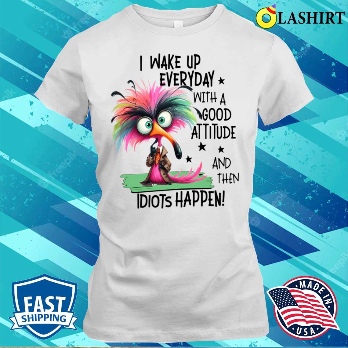 I Wake Up Everyday With A Attitude T-shirt