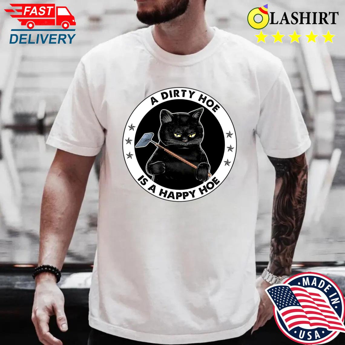 Dirty Hoe Happy Hoe Shirt, Funny Black Cat Gardening