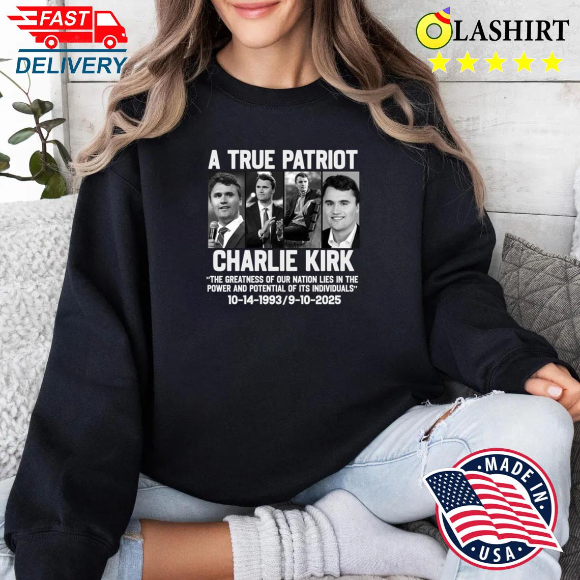 A TRUE Patriot Charlie Kirk Shirt, Rest In Peace Charlie Sweater Shirt A TRUE Patriot Charlie Kirk Shirt, Rest In Peace Charlie Sweater Shirt