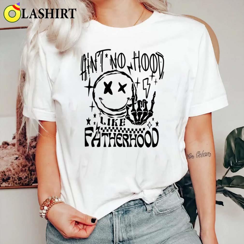 Ain't No Hood Like Fatherhood Shirt Classic Shirt