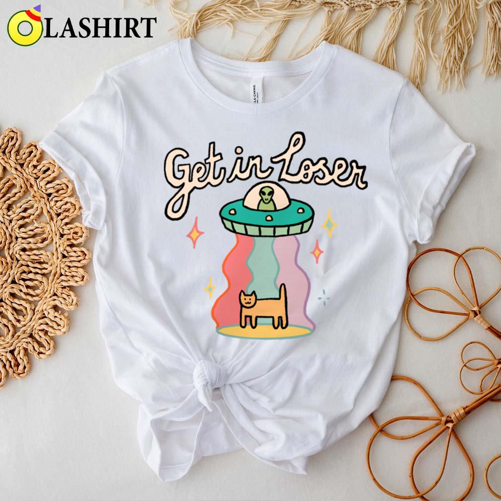 Get In Loser T-shirt