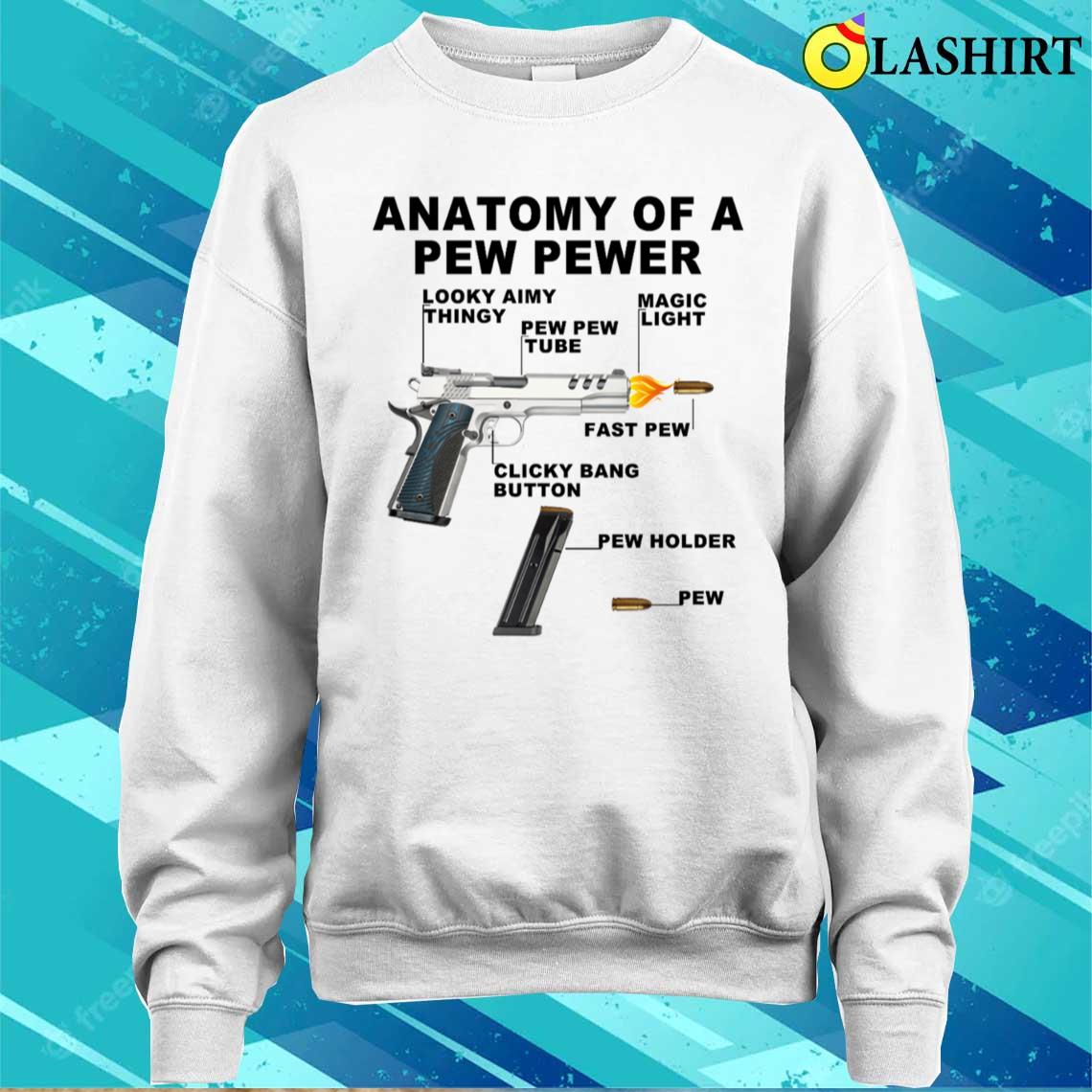 Anatomy Of A Pew Pewer Gun T-shirt Sweater Shirt