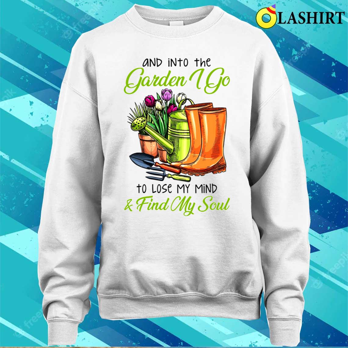 And Into The Garden I Go Shirt, Gardening Tools And Boots Tee Sweater Shirt