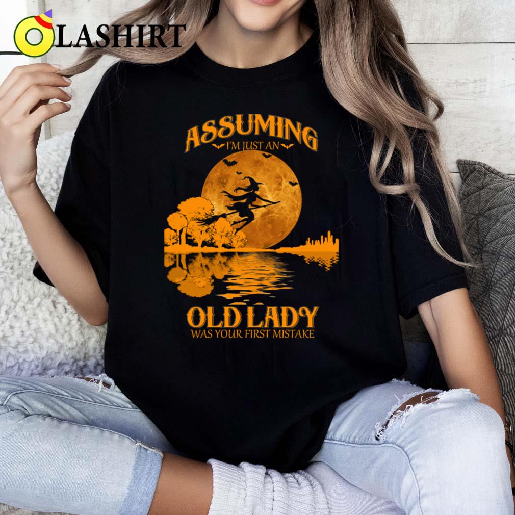 Assuming I'm Just An Old Lady - Funny Sassy Witch T-shirt Classic Shirt