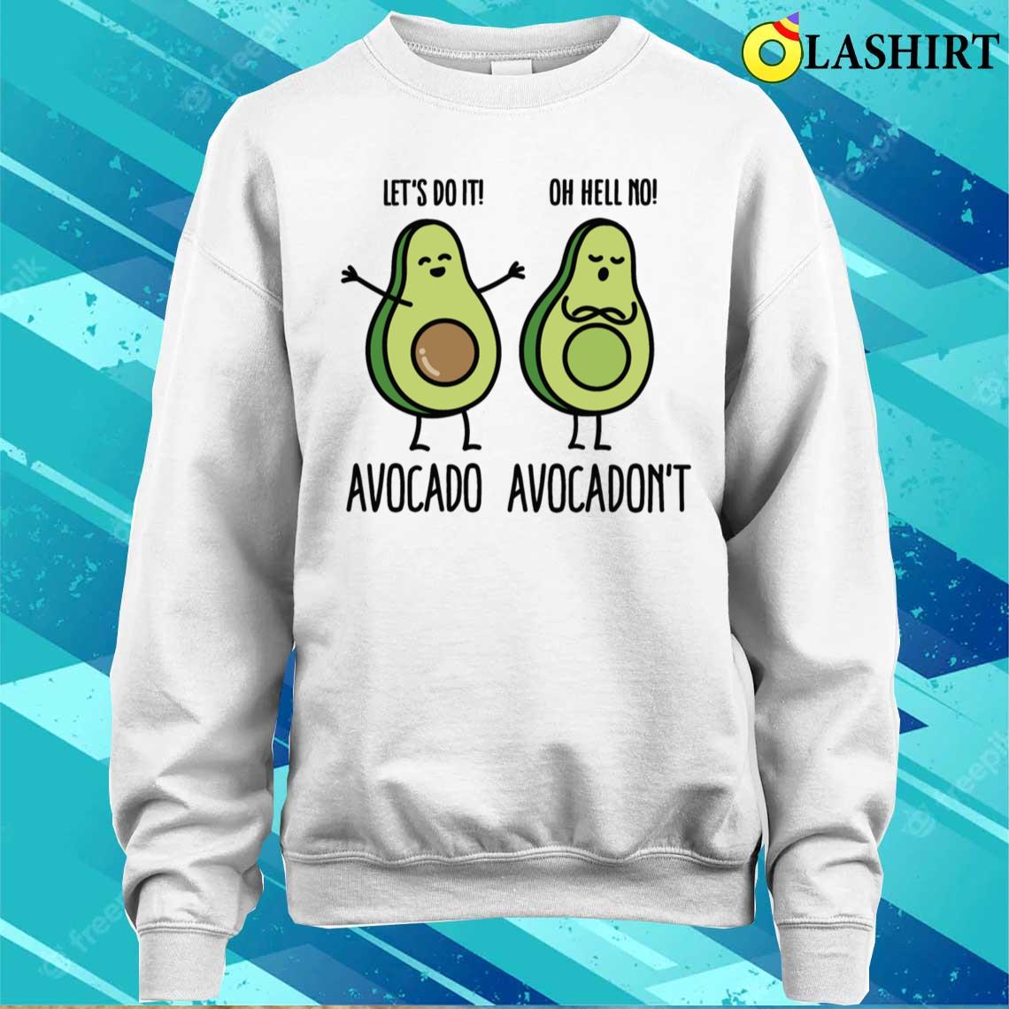 Avocado Avocadon't T-shirt Sweater Shirt
