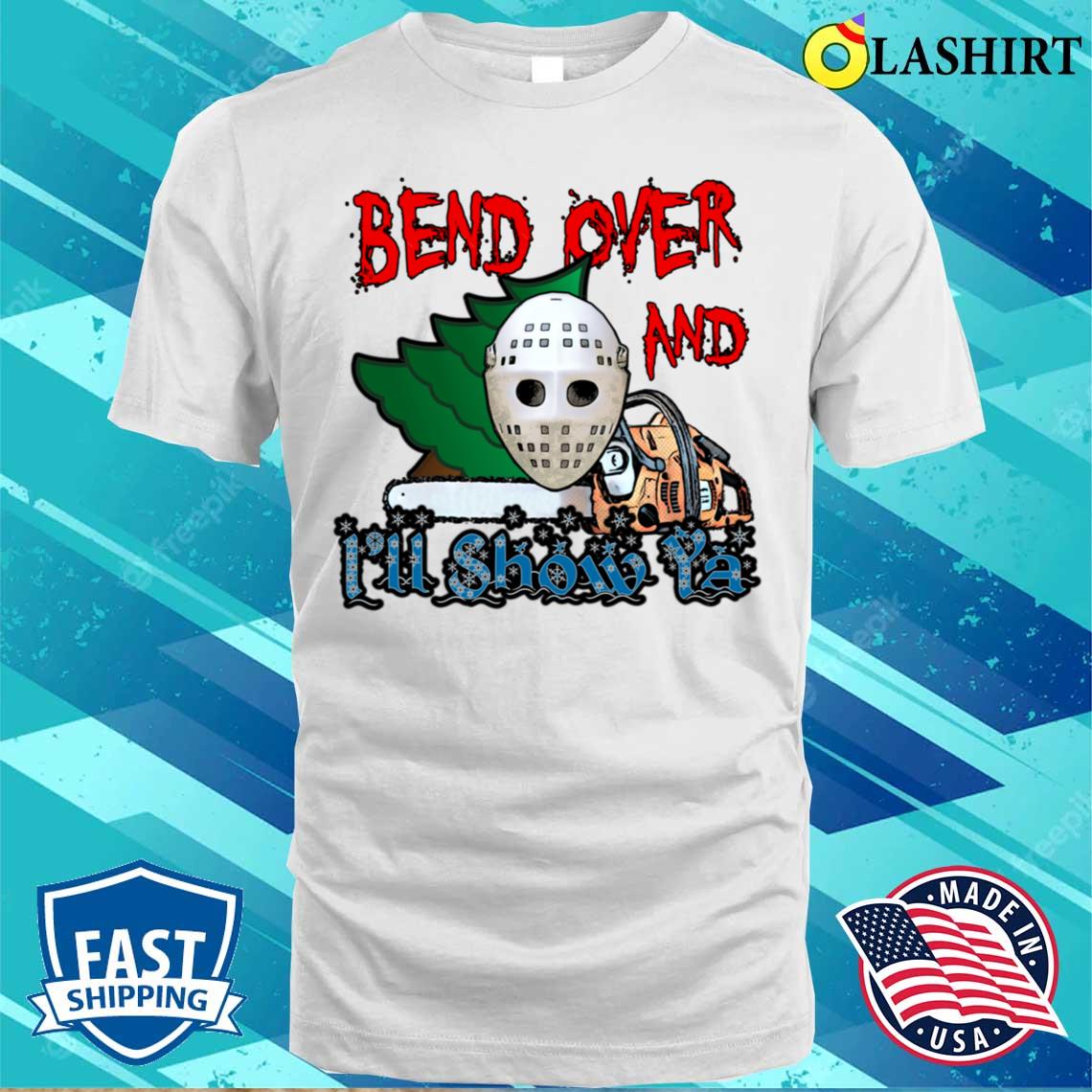 Bend Over And Ill Show Ya T-shirt Classic Shirt