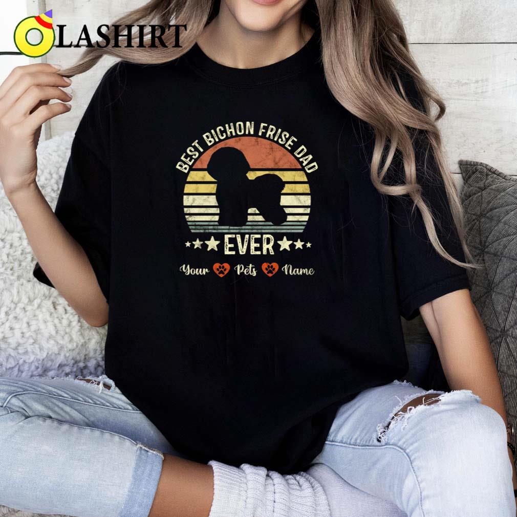 Bichon Frise Dad Custom T-shirt, Bichon Frise Father Shirt Classic Shirt Bichon Frise Dad Custom T-shirt, Bichon Frise Father Shirt Classic Shirt