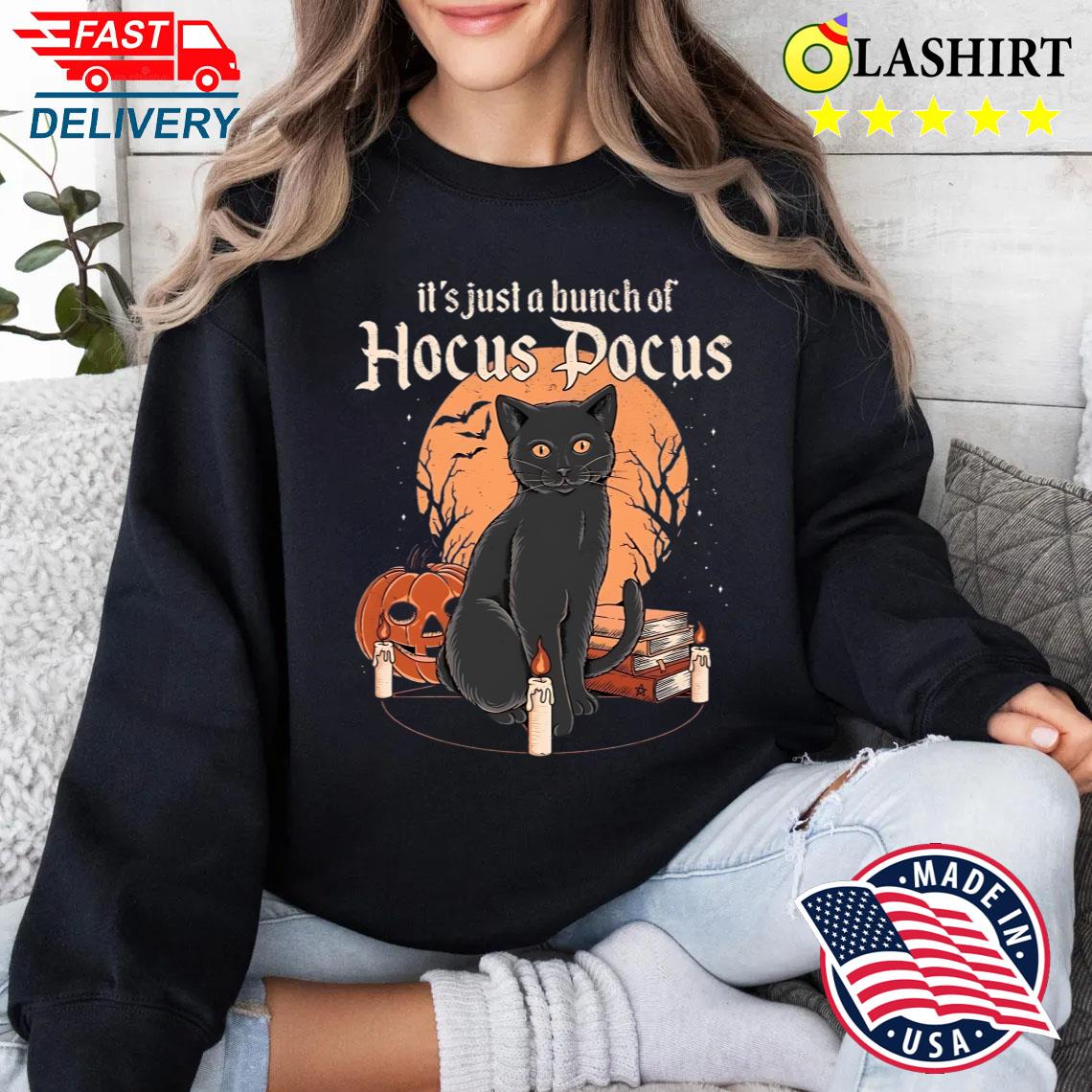 Black Cat It's Just A Bunch Of Hocus Pocus Shirt Sweater Shirt