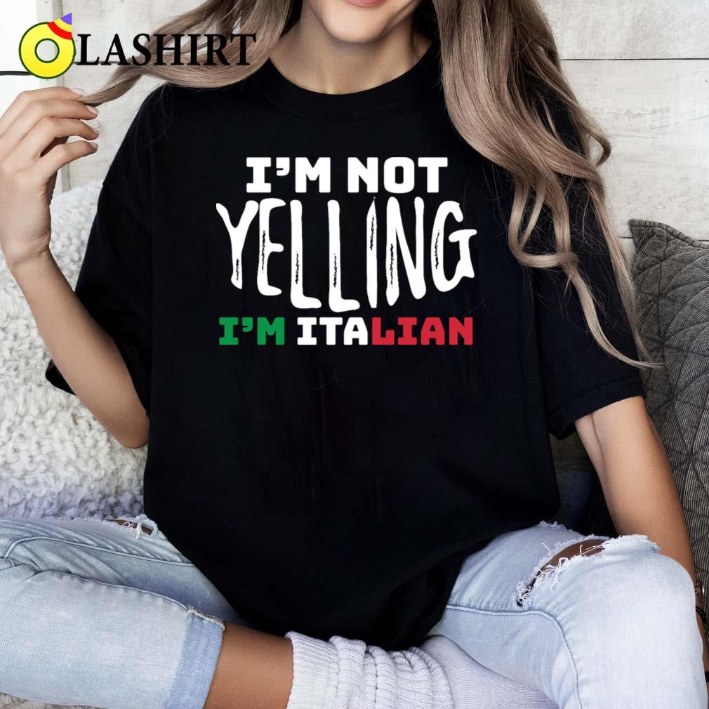 Bold I'm Not Yelling Italian Pride Tee T-shirt Classic Shirt