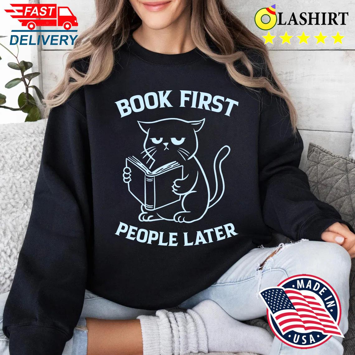 Book First People Later T-shirt Sweater Shirt