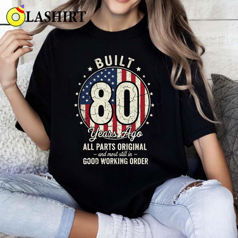 Built 80 Years Ago Funny 80th Birthday Usa Flag Vintage T-shirt Classic Shirt