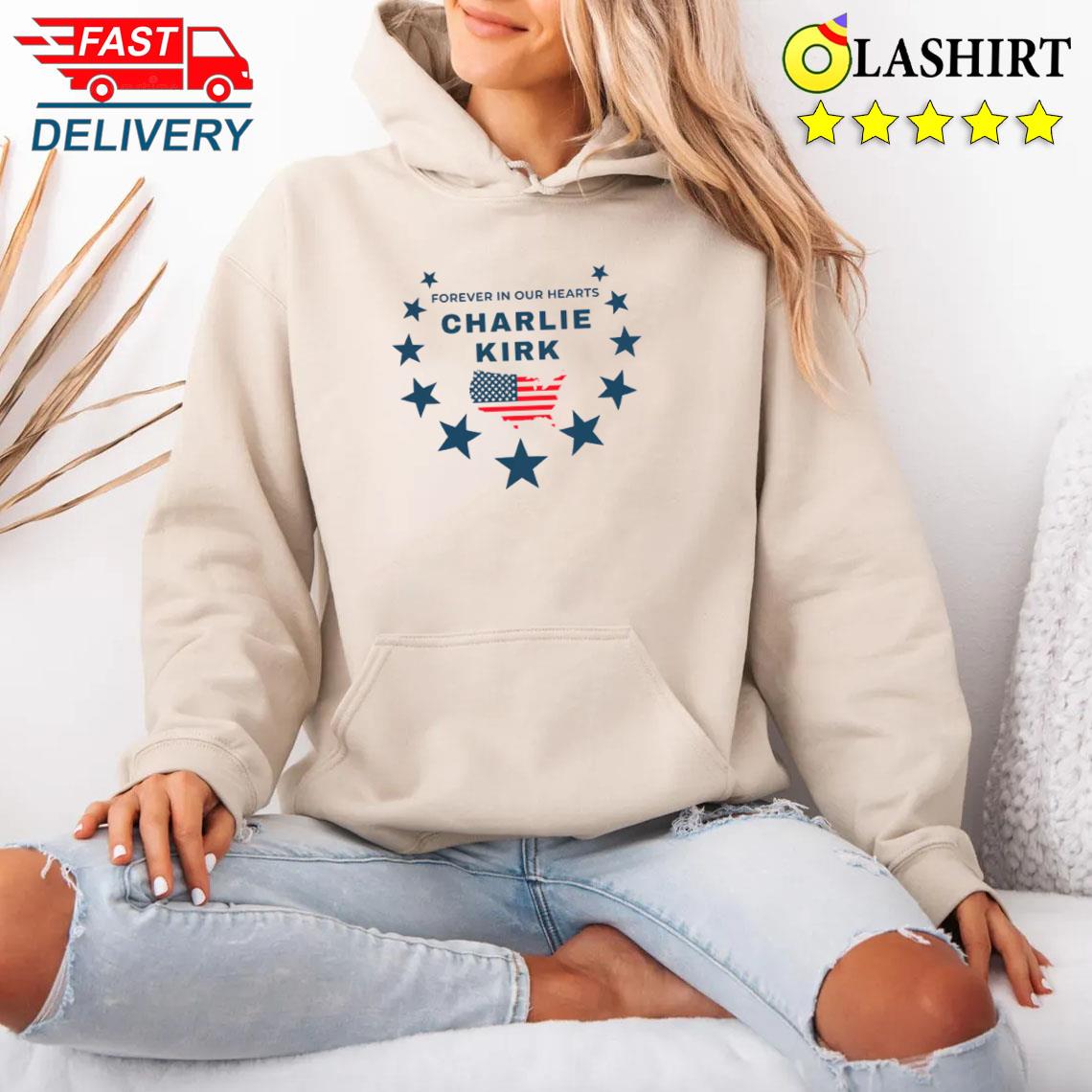 Charlie Kirk Memorial T-shirt, Forever In Our Hearts American Patriot Tribute Tee Unisex Hoodie