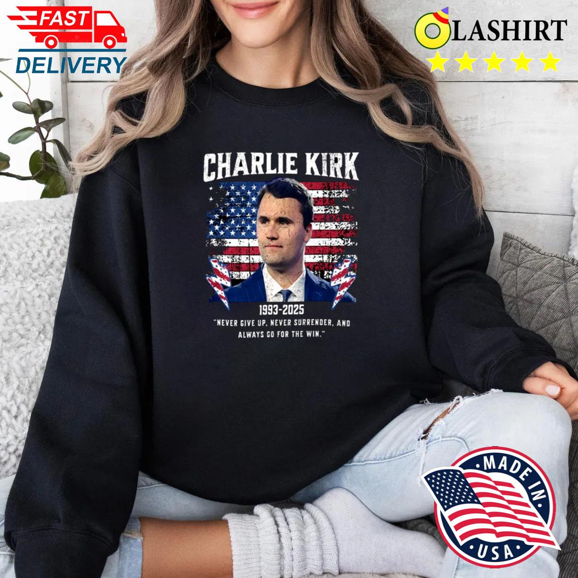 Charlie Kirk Memorial T-shirt, Never Give Up Quote 1993-2025 Tribute Shirt Sweater Shirt