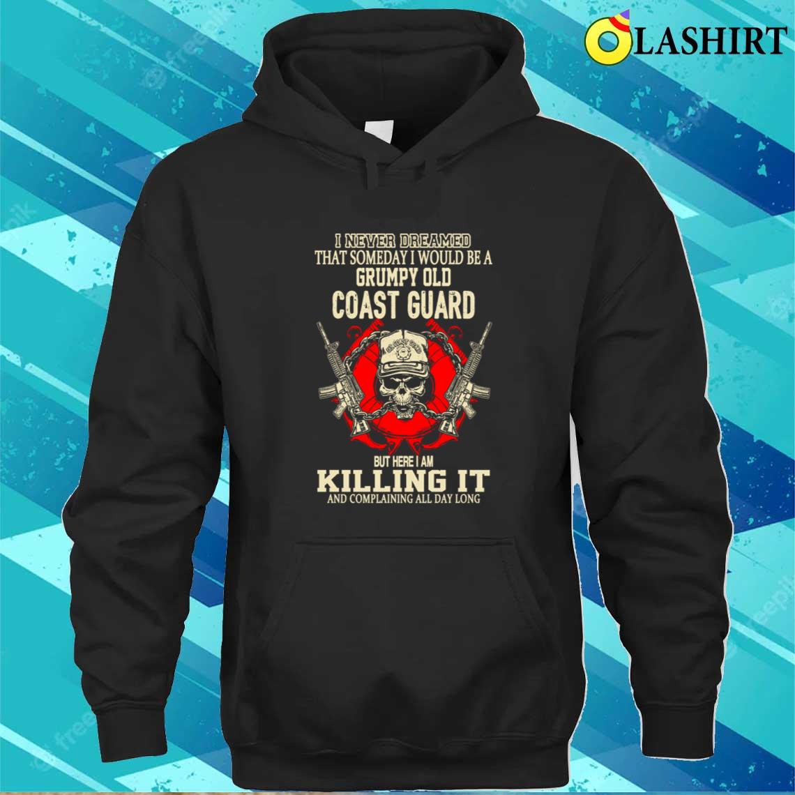 Coast Guard - I Never Dreamed To Be A Coast Guard T-shirt Unisex Hoodie