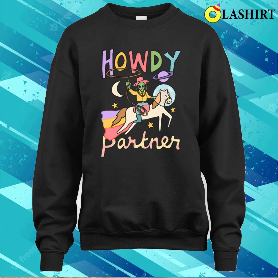 Cosmic Cowboy Ufo Cute Alien Howdy Partner T-shirt Sweater Shirt