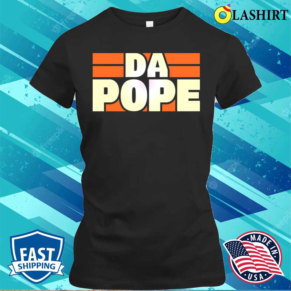 Da Pope T-shirt Classic Shirt