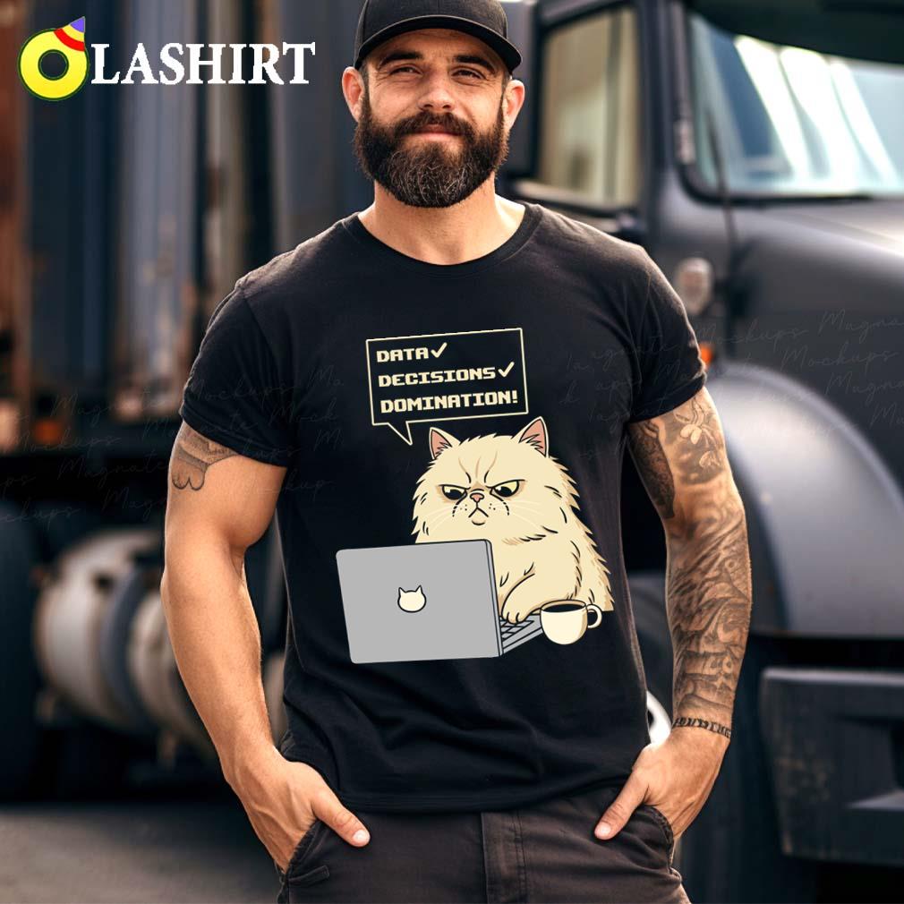 Data Decisions Domination For Cat Lovers T-shirt Best Sale