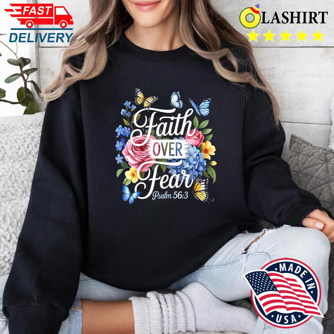 Faith Over Fear Shirt Psalm 56 3 Bible Verse T-shirt Sweater Shirt
