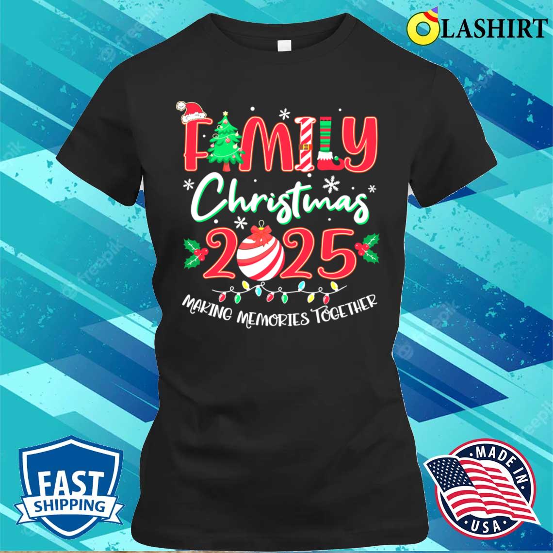 Family Christmas 2025 Making Memories Together Matching Holiday T-shirt Classic Shirt