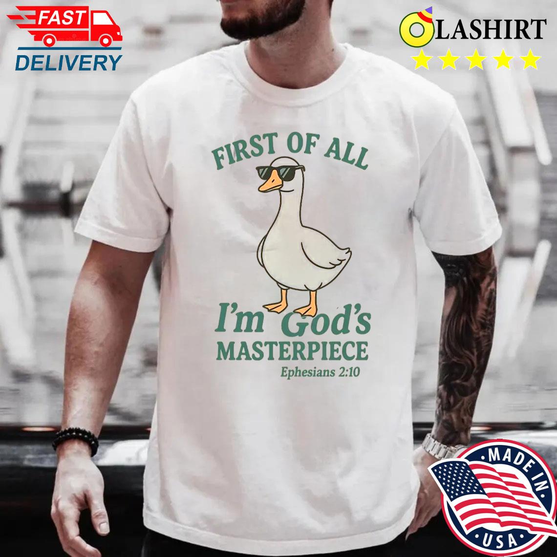 First Of All Im Gos Masterpiece Ephesians 2 10 Shirt Best Sale