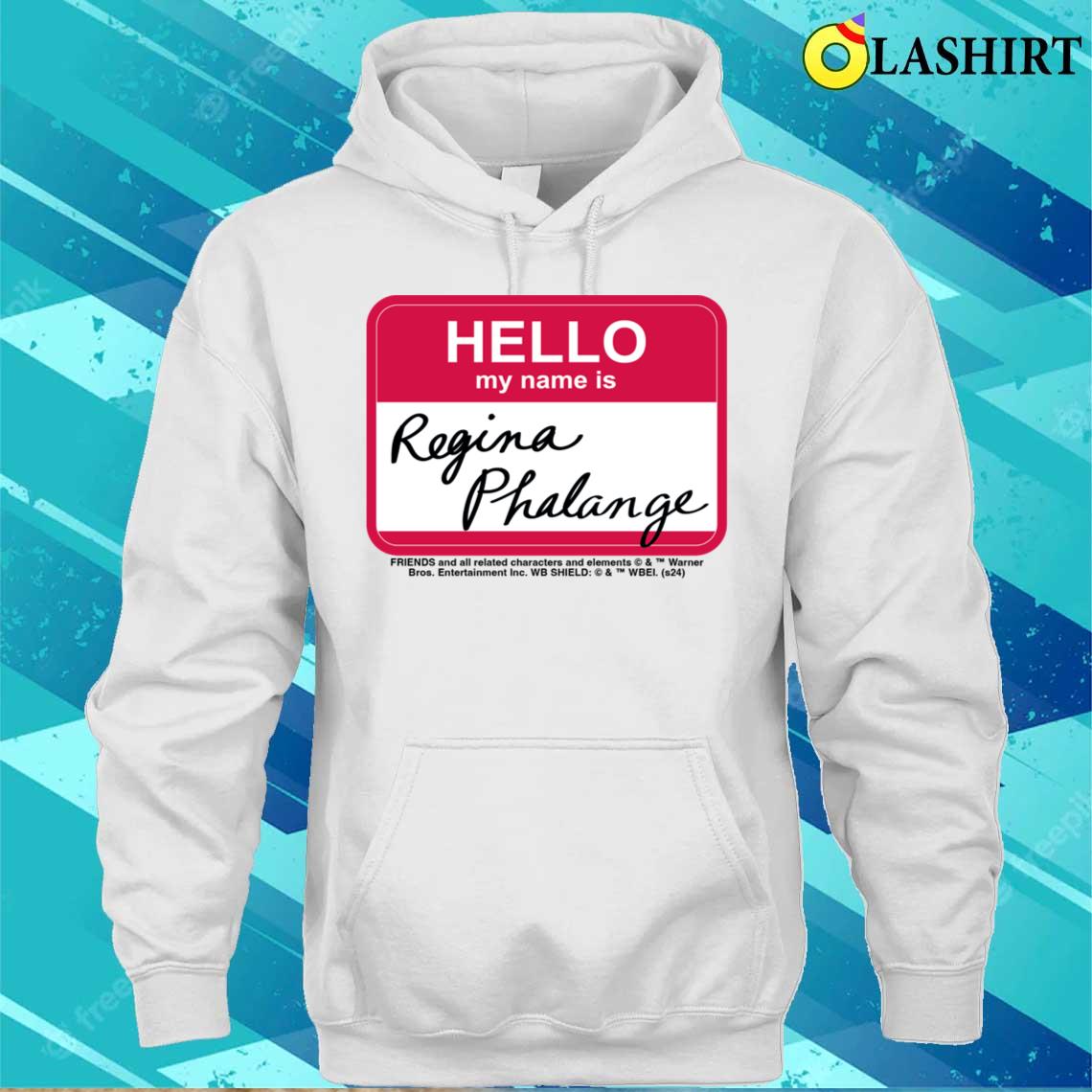 Friends Regina Phalange Name Tag Design T-shirt Unisex Hoodie