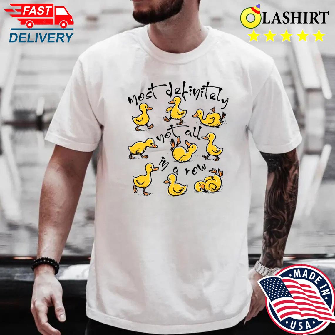 Funny Duck Shirt Most Definitely Not All In A Row Best Sale