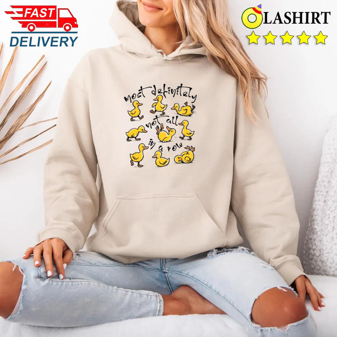 Funny Duck Shirt Most Definitely Not All In A Row Unisex Hoodie
