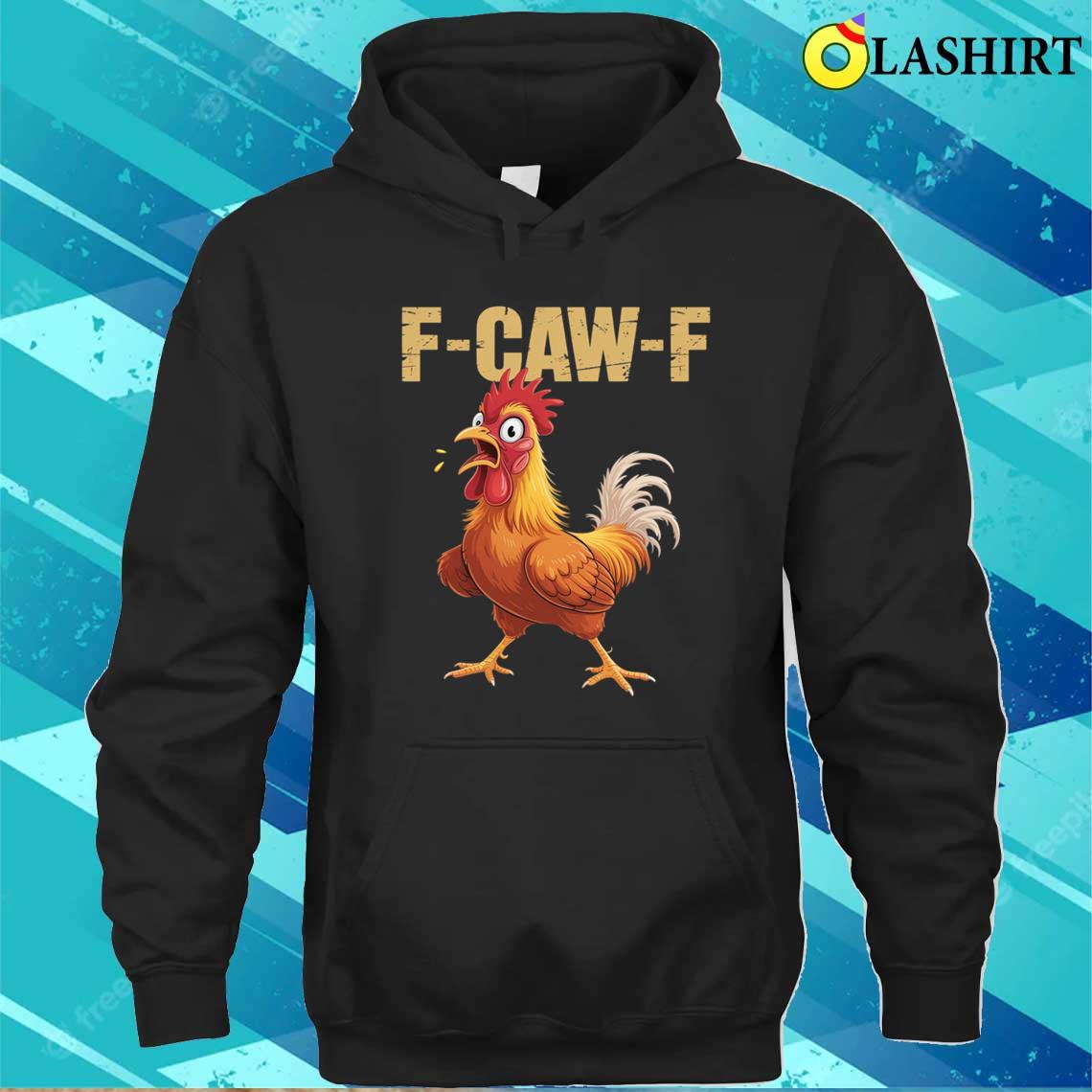 Funny Fcawf Chicken T-shirt Unisex Hoodie