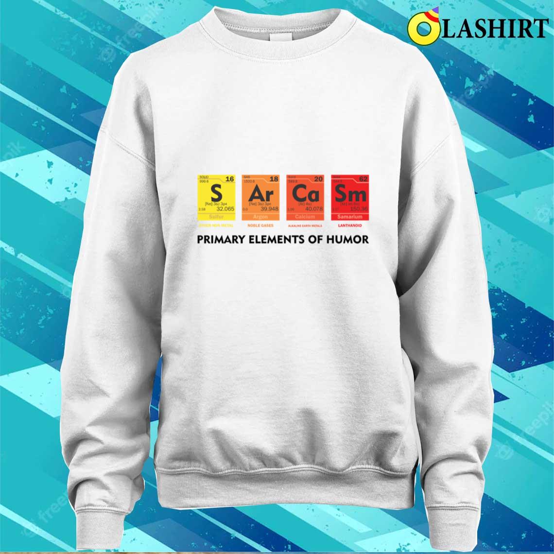 Funny Science Chemistry Joke Sarcasm T-shirt Sweater Shirt
