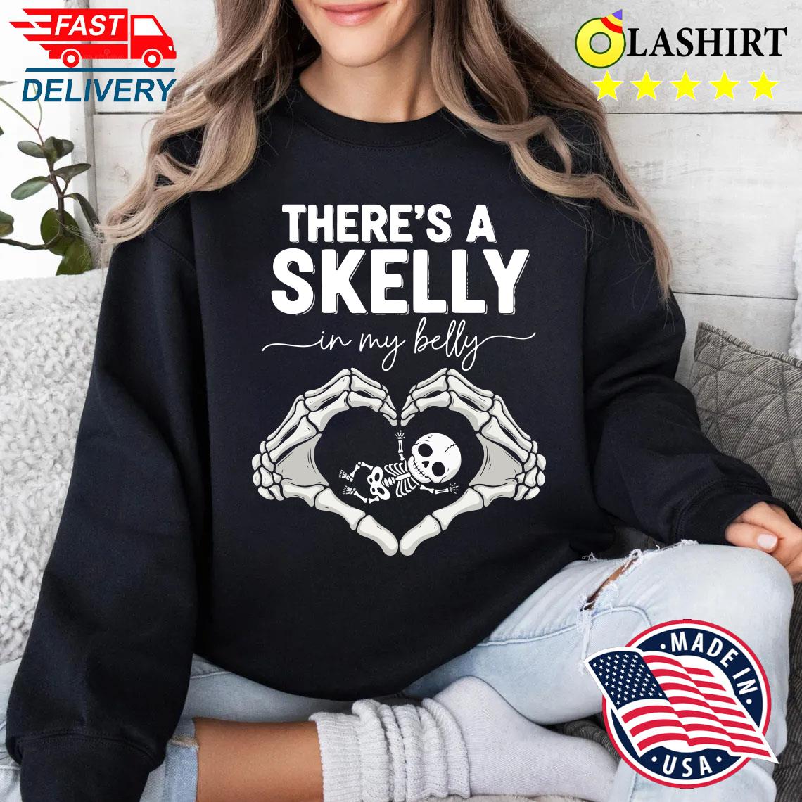 Funny Skeleton There's Skelly In My Belly Pregnant Halloween T-shirt Sweater Shirt
