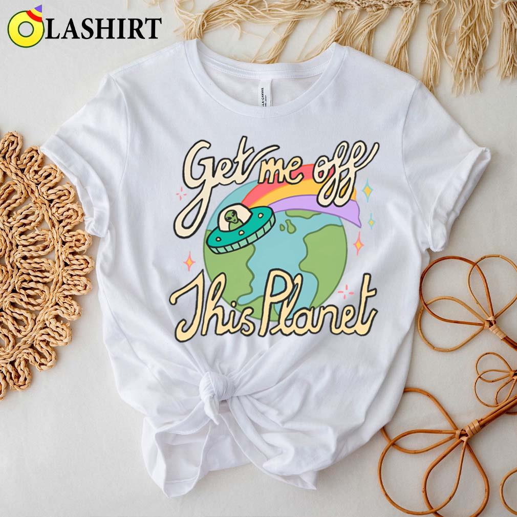 Get Me Off This Planet Ufo Alien T-shirt Best Sale