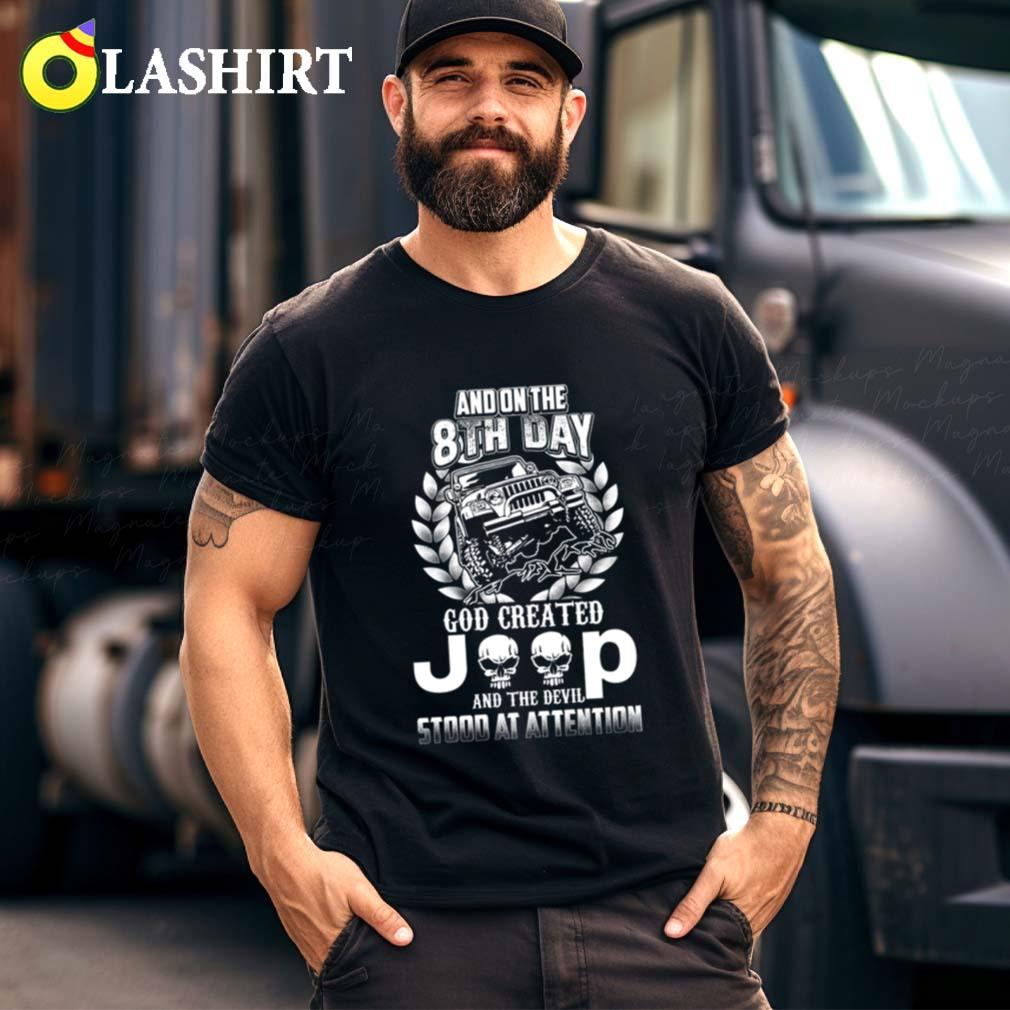God Created Jeep - The Devil Stood At Attention T-shirt Best Sale