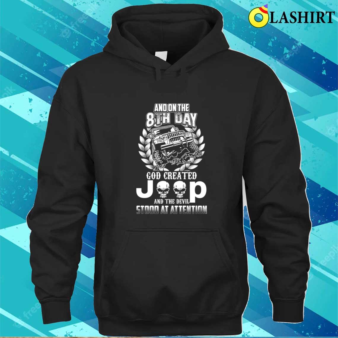 God Created Jeep - The Devil Stood At Attention T-shirt Unisex Hoodie