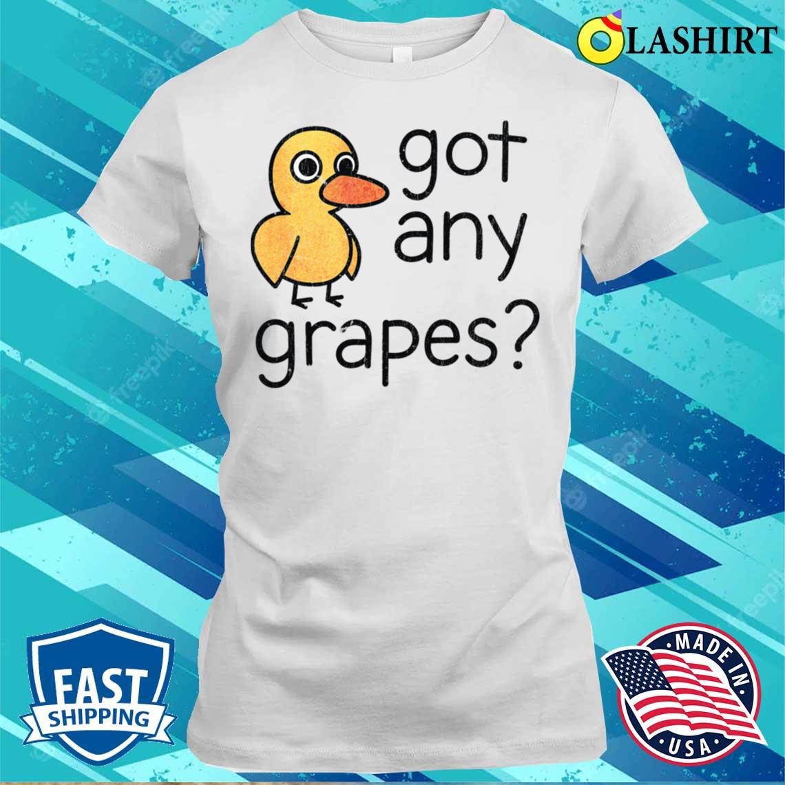 Got Any Grapes T-shirt