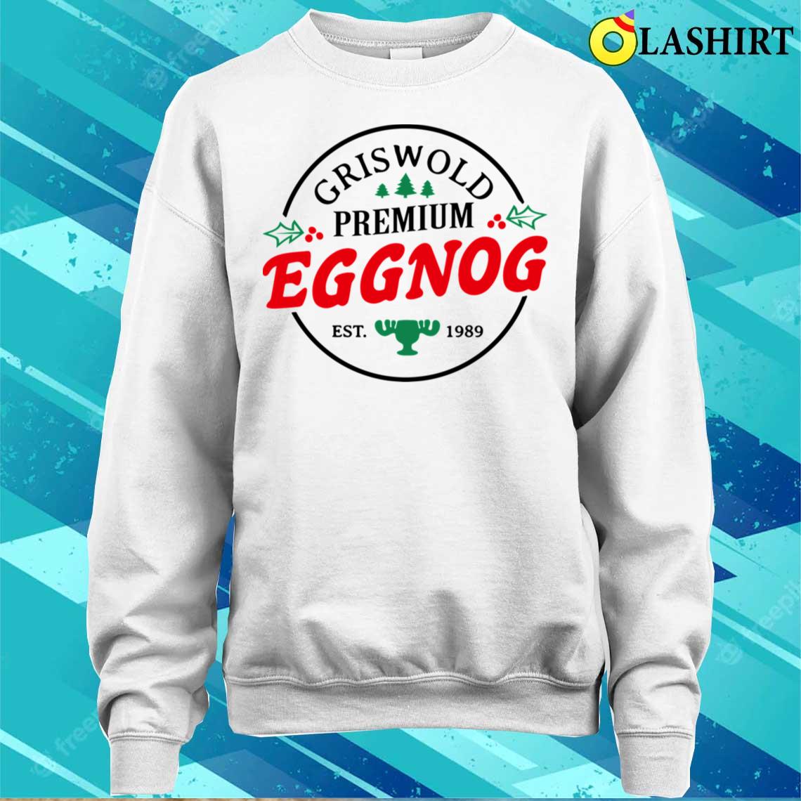 Griswold Premium Eggnog, Christmas Vacation 1989 T-shirt Sweater Shirt