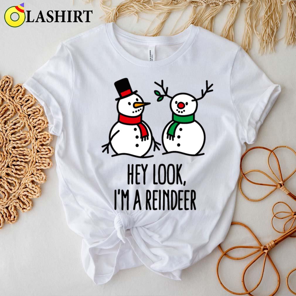 Hey Look I'm A Reindeer Funny Christmas Snowman T-shirt Best Sale