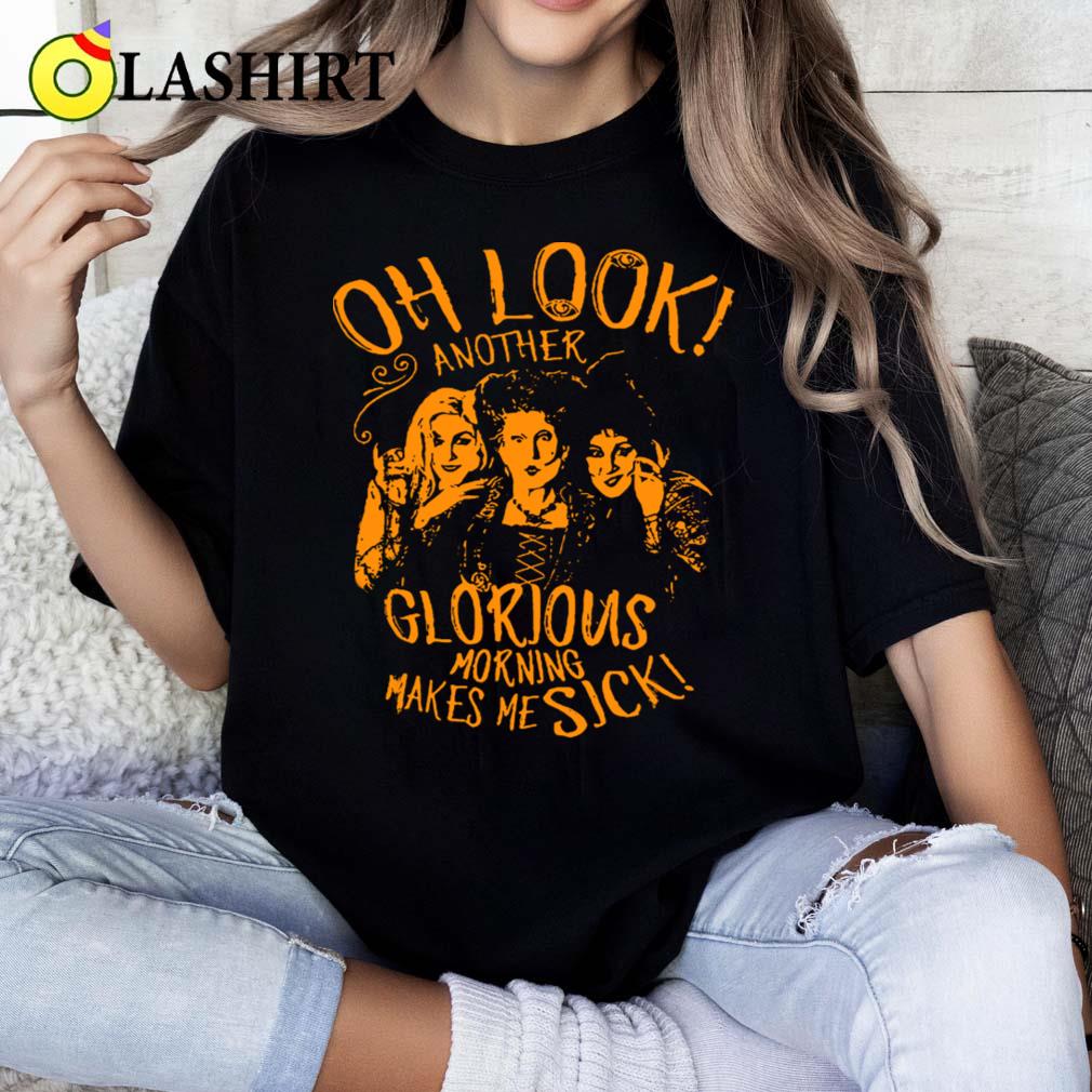 Hocus Pocus Oh Look Another Glorious Morning Makes Me Sick T-shirt Classic Shirt Hocus Pocus Oh Look Another Glorious Morning Makes Me Sick T-shirt Classic Shirt